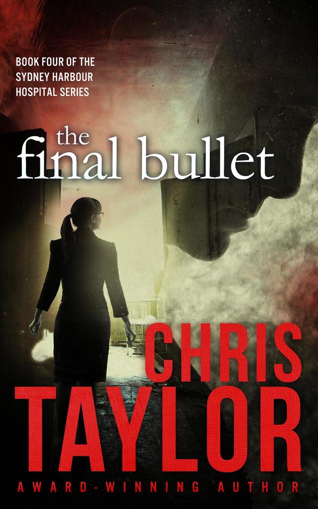 The Final Bullet - Book Four of the Sydney Harbour Hospital Series