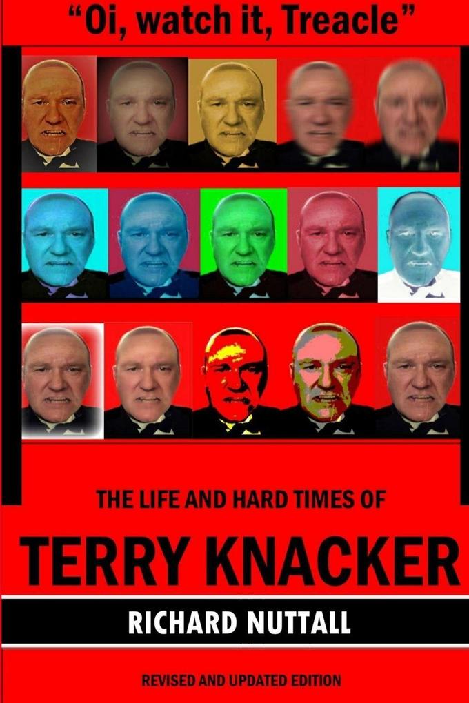 'Oi watch it Treacle'- The Life and Hard Times of Terry Knacker