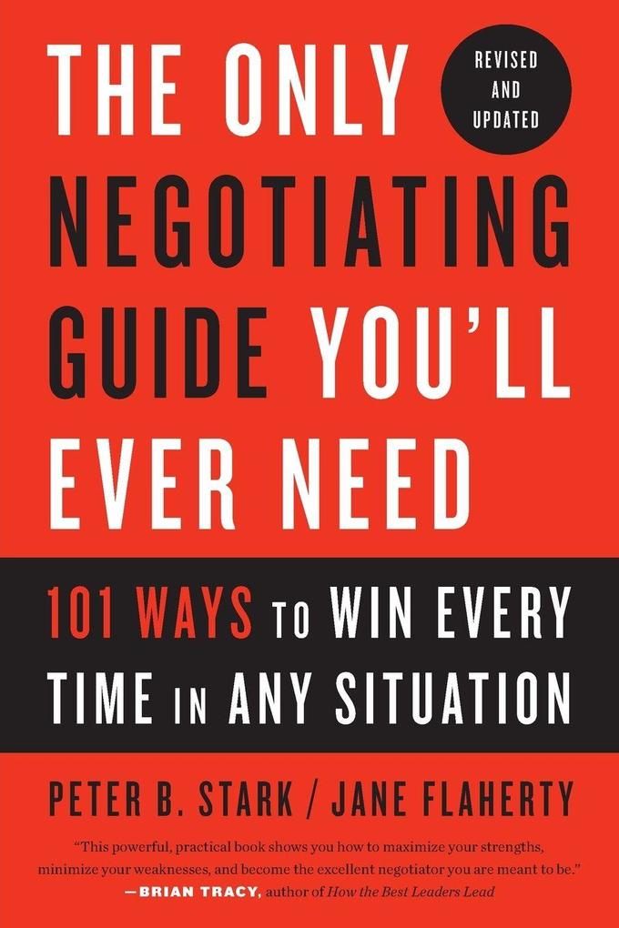 The Only Negotiating Guide You'll Ever Need Revised and Updated