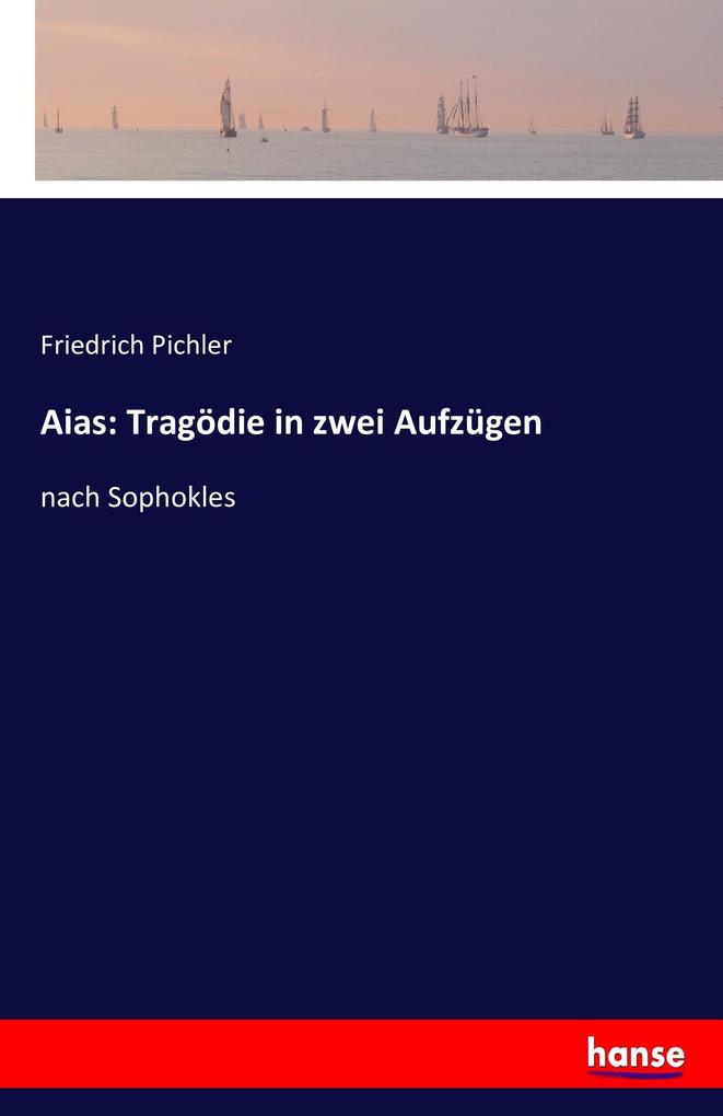 Image of Aias: Tragödie in zwei Aufzügen
