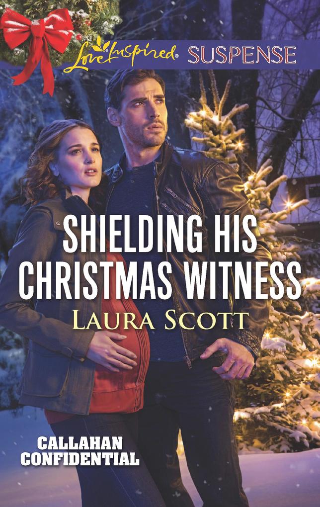Shielding His Christmas Witness (Mills & Boon Love Inspired Suspense) (Callahan Confidential Book 1)