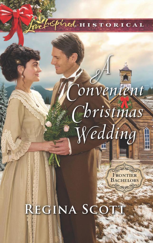 A Convenient Christmas Wedding (Mills & Boon Love Inspired Historical) (Frontier Bachelors Book 5)