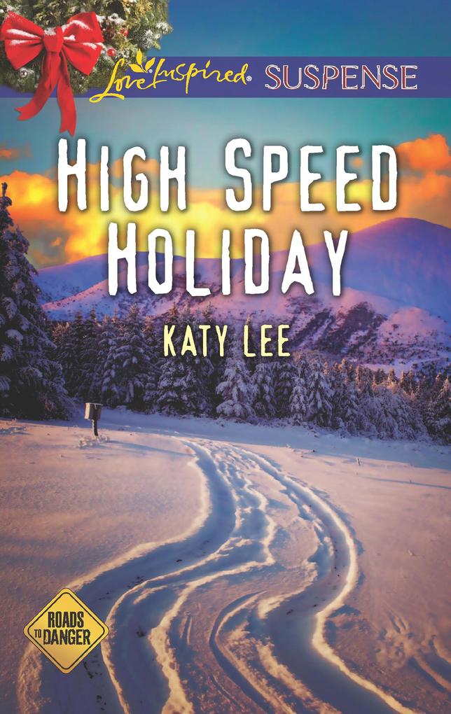 High Speed Holiday (Mills & Boon Love Inspired Suspense) (Roads to Danger Book 3)