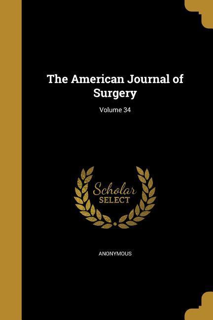 The American Journal of Surgery; Volume 34
