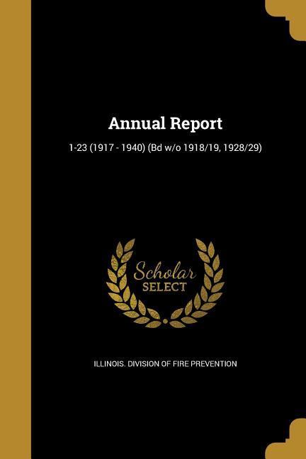 Annual Report; 1-23 (1917 - 1940) (Bd w/o 1918/19 1928/29)