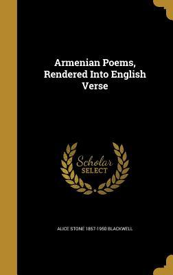 Armenian Poems Rendered Into English Verse