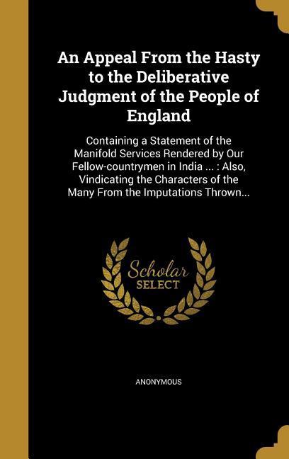 An Appeal From the Hasty to the Deliberative Judgment of the People of England