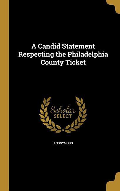 A Candid Statement Respecting the Philadelphia County Ticket