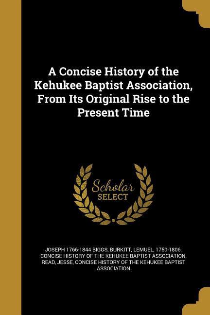 A Concise History of the Kehukee Baptist Association From Its Original Rise to the Present Time