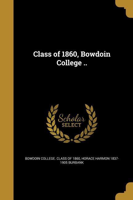 Class of 1860 Bowdoin College ..