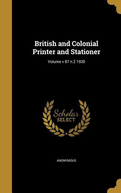 British and Colonial Printer and Stationer; Volume v 87 n.2 1920