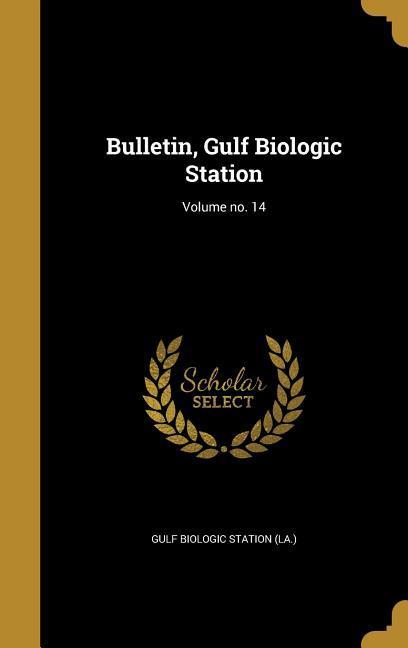 Bulletin Gulf Biologic Station; Volume no. 14