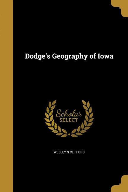 Dodge‘s Geography of Iowa
