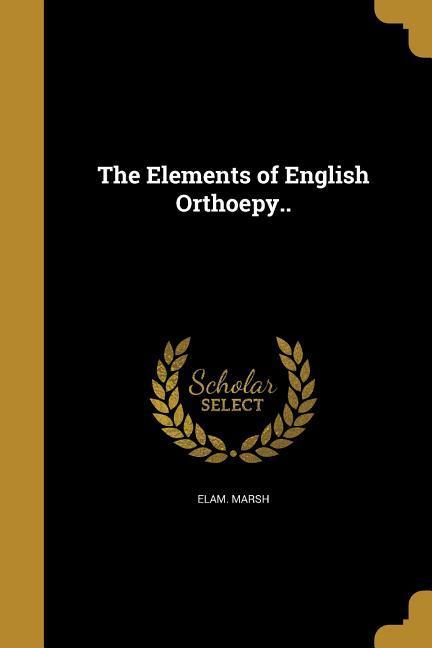 The Elements of English Orthoepy..