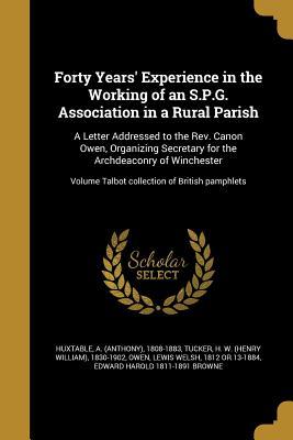 Forty Years‘ Experience in the Working of an S.P.G. Association in a Rural Parish