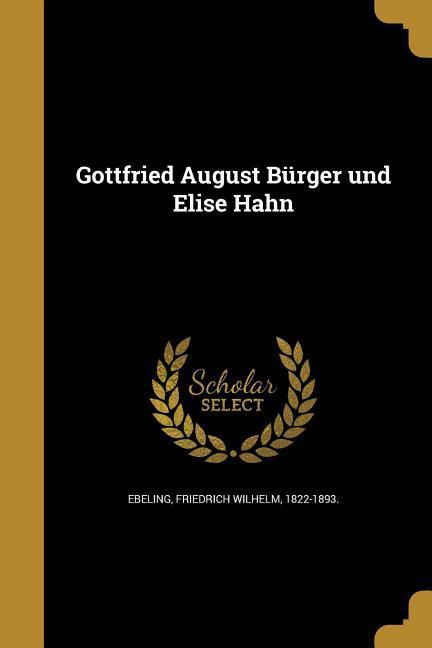 Gottfried August Bürger und Elise Hahn