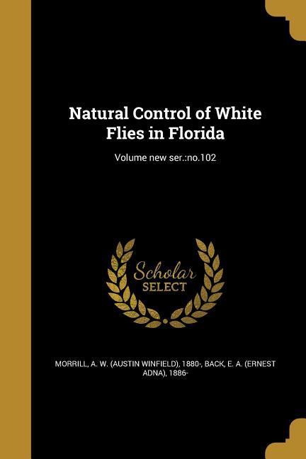 Natural Control of White Flies in Florida; Volume new ser.