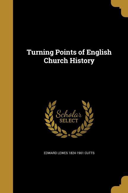 TURNING POINTS OF ENGLISH CHUR