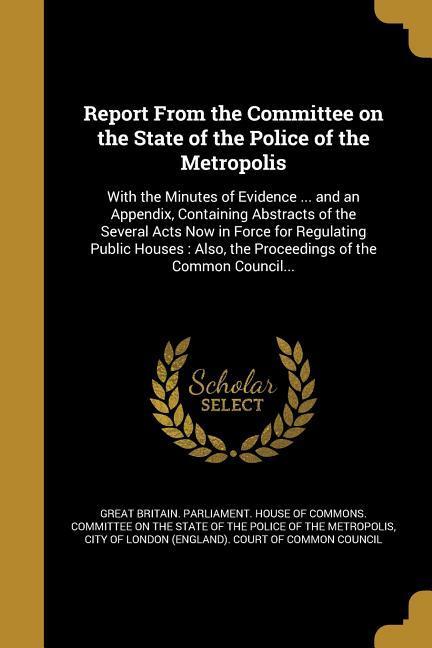 Report From the Committee on the State of the Police of the Metropolis