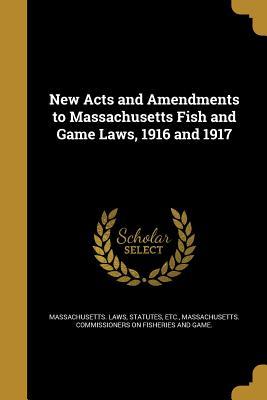 New Acts and Amendments to Massachusetts Fish and Game Laws 1916 and 1917