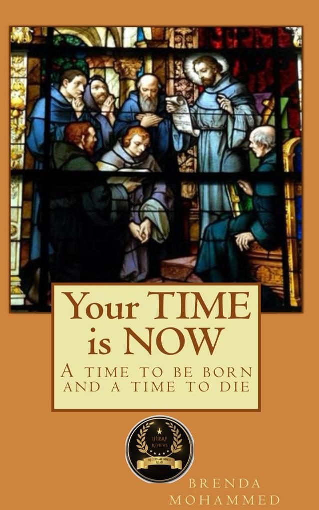 Your Time is Now: A Time to be Born and a Time to Die