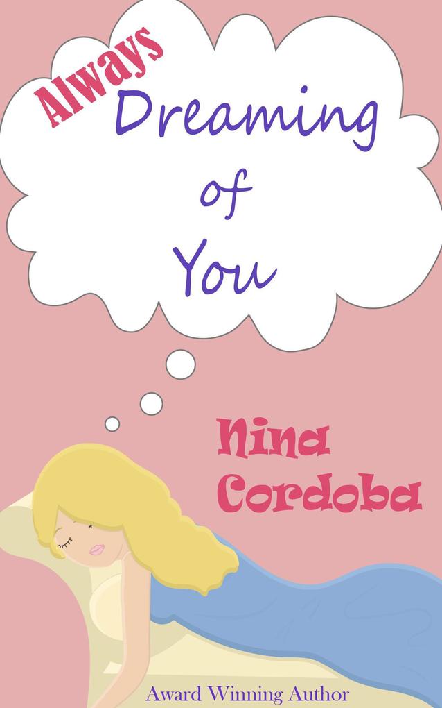 Always Dreaming of You (A Romantic Comedy)
