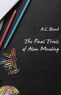 The Final Trials of Alan Mewling