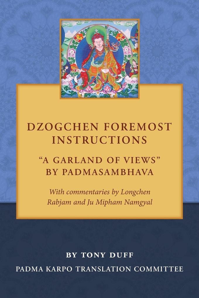 Dzogchen Foremost Instructions A Garland of Views