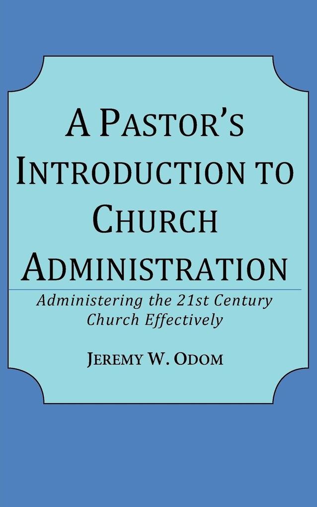 A Pastor's Introduction to Church Administration