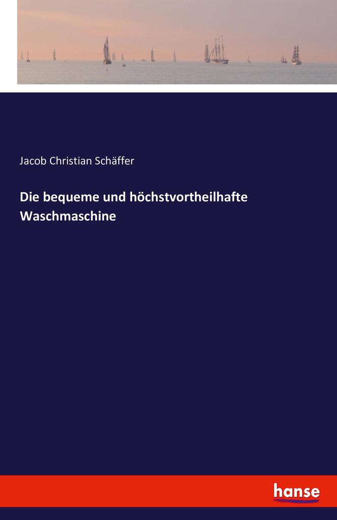 Die bequeme und höchstvortheilhafte Waschmaschine