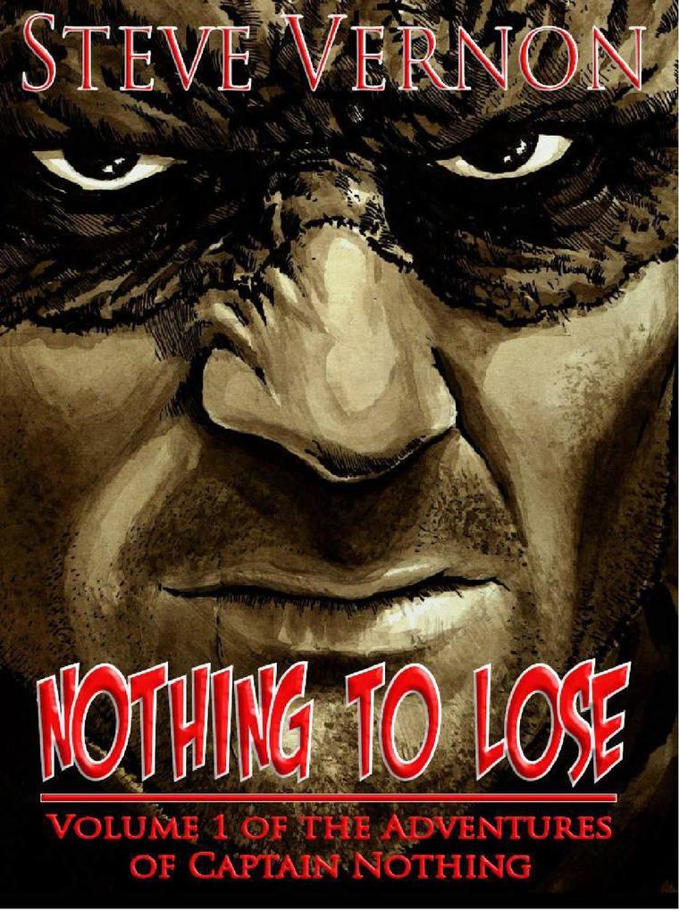 Nothing To Lose (The Adventures of Captain Nothing #1)