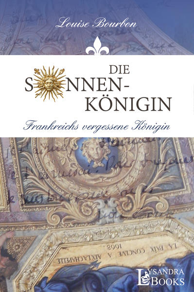 Image of Die Sonnenkönigin / Frankreichs vergessene Königin