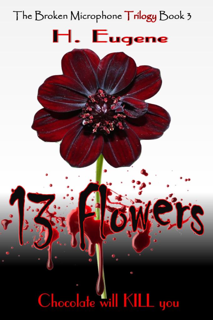 13 Flowers (The Broken Microphone Trilogy #3)