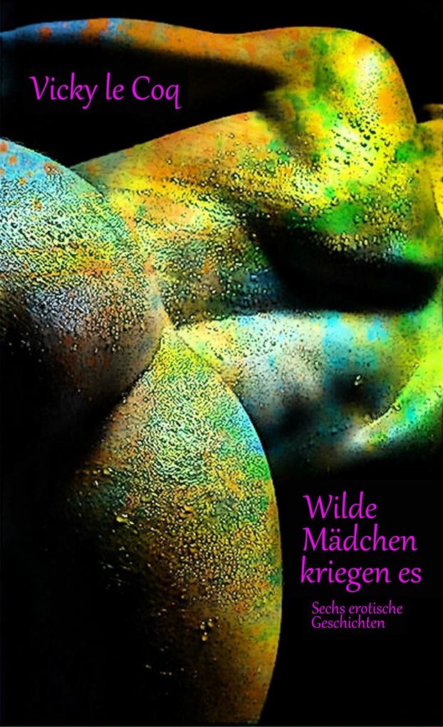Wilde Mädchen kriegen es