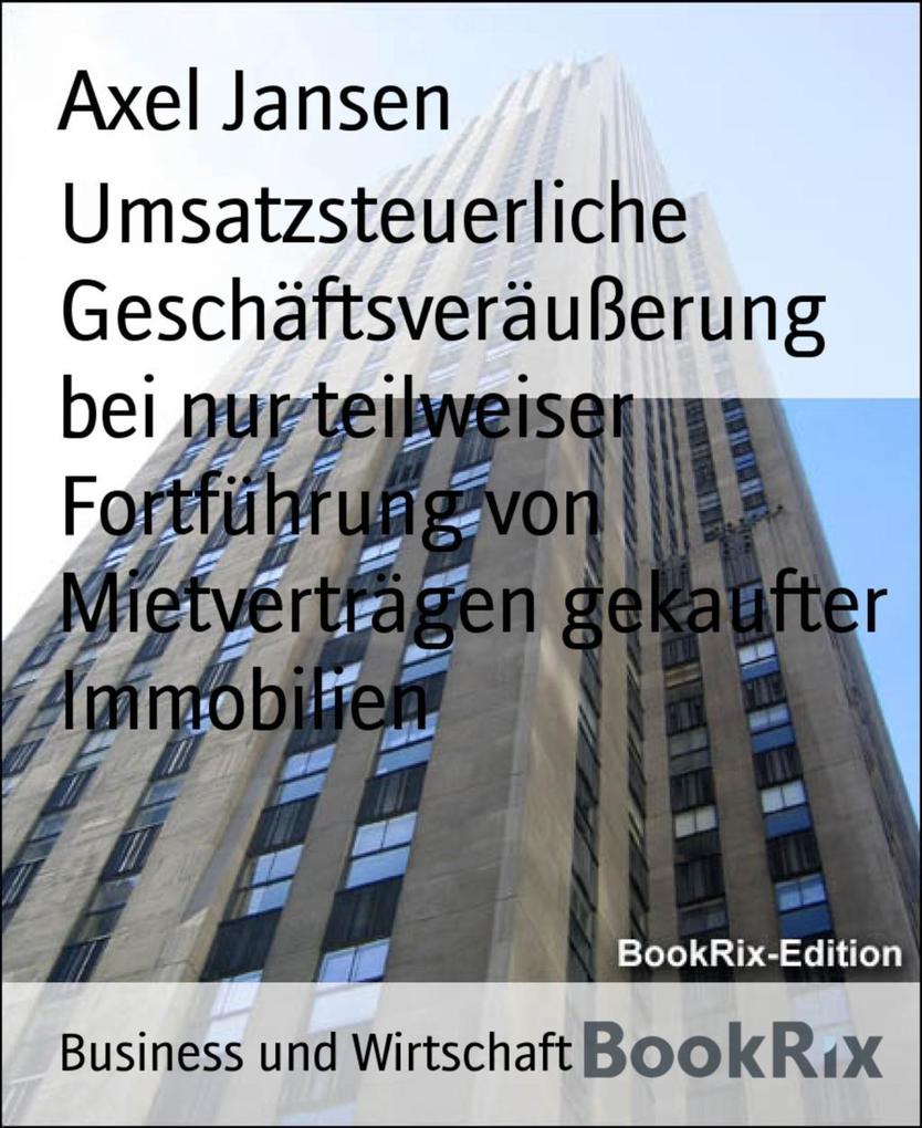 Umsatzsteuerliche Geschäftsveräußerung bei nur teilweiser Fortführung von Mietverträgen gekaufter Immobilien