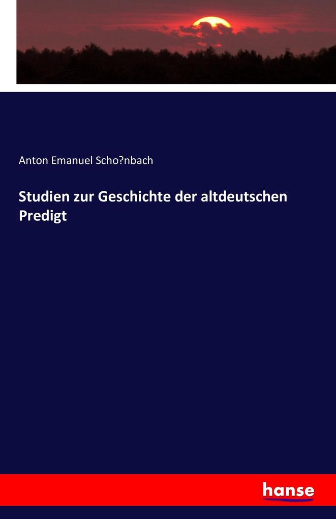 Studien zur Geschichte der altdeutschen Predigt