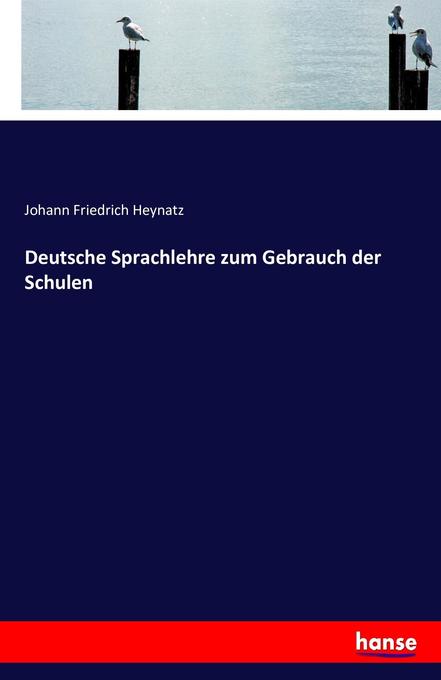 Deutsche Sprachlehre zum Gebrauch der Schulen