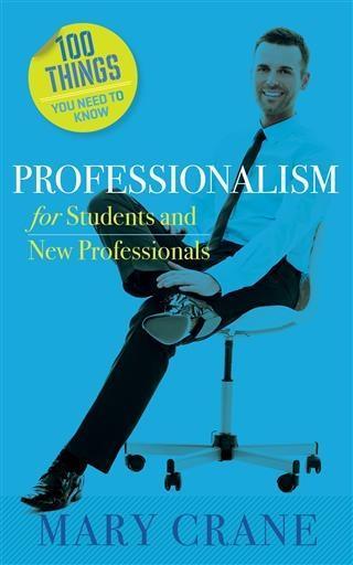 100 Things You Need to Know: Professionalism
