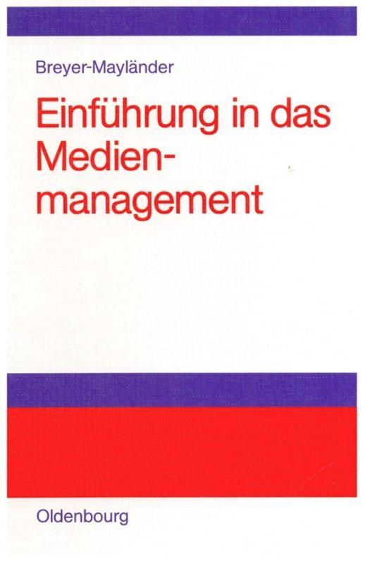 Einführung in das Medienmanagement - Thomas Breyer-Mayländer