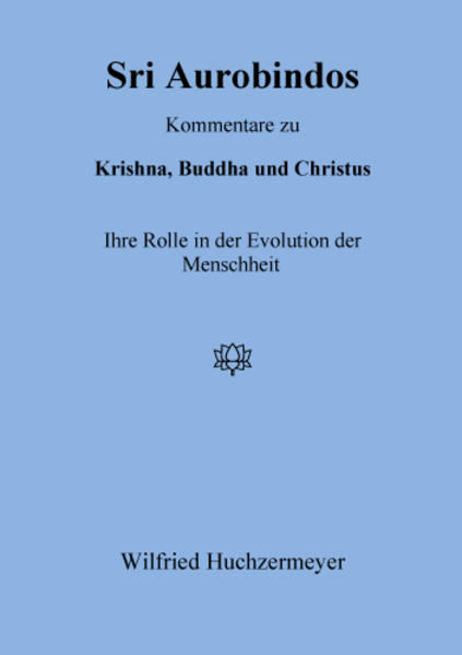 Sri Aurobindos Kommentare zu Krishna Buddha und Christus