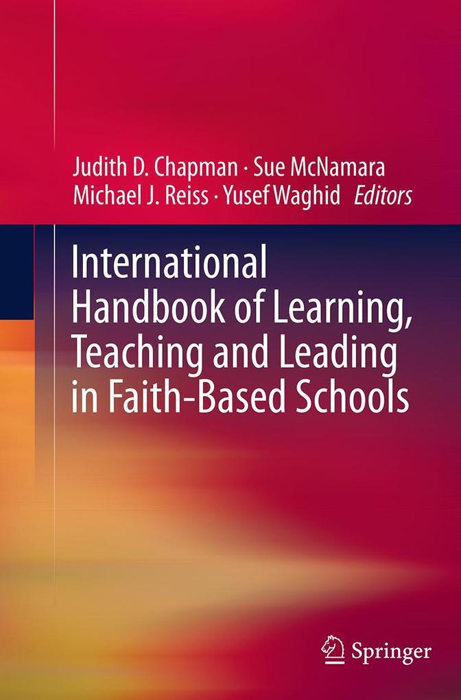 International Handbook of Learning Teaching and Leading in Faith-Based Schools