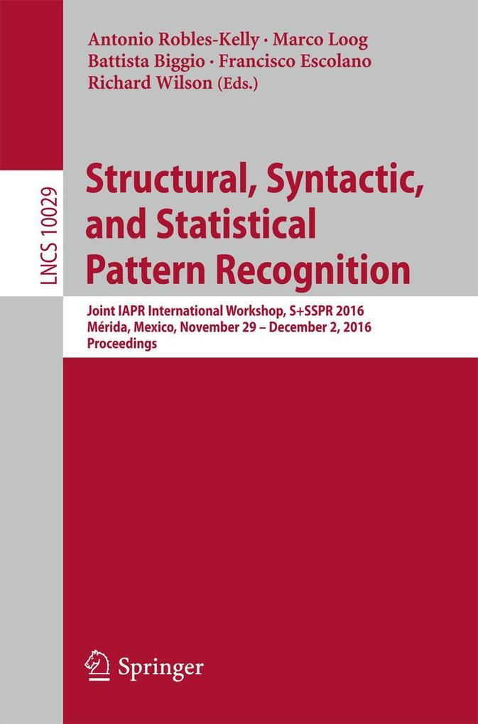 Structural Syntactic and Statistical Pattern Recognition