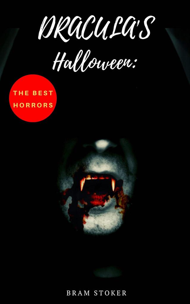 Dracula‘s Halloween: The Best Horrors & Supernatural Tales of Bram Stoker: