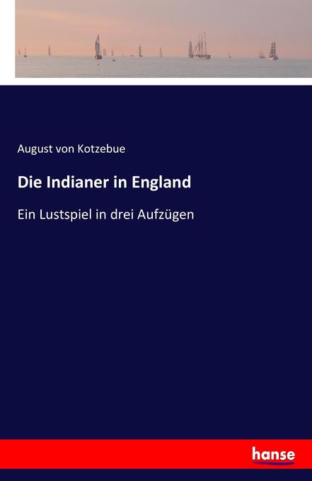 Die Indianer in England - August von Kotzebue