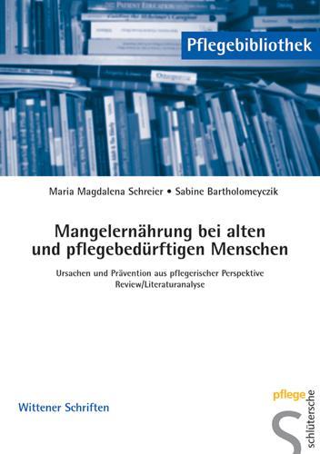 Mangelernährung bei alten und pflegebedürftigen Menschen - Schreier/Maria M./ Sabine Bartholomeyczik