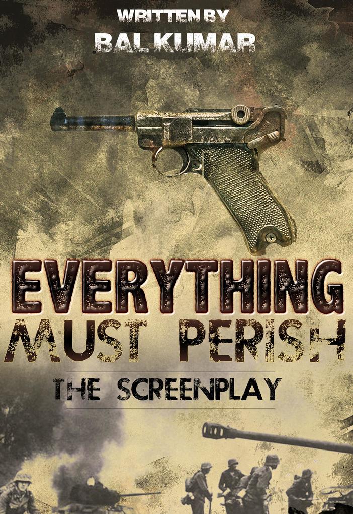Everything Must Perish: The Screenplay