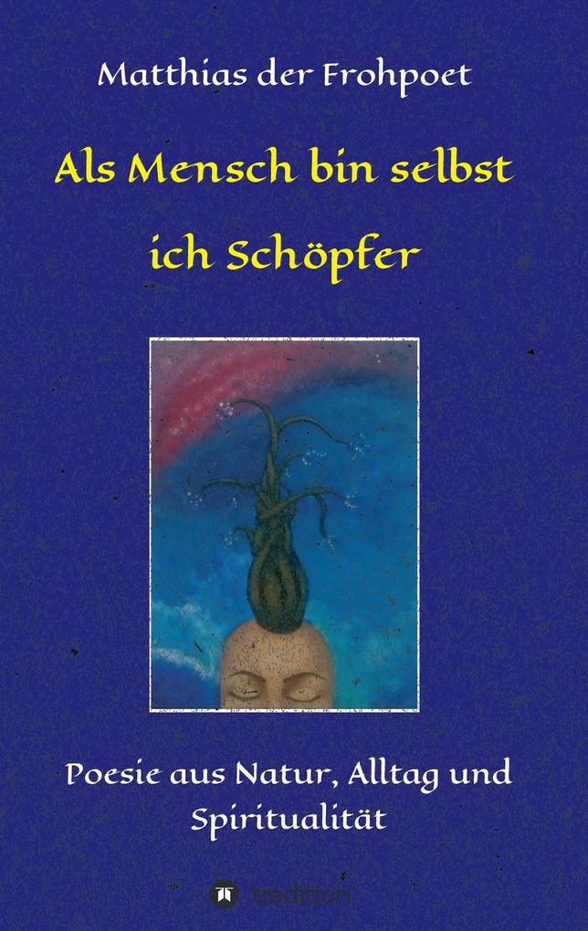 Image of Als Mensch bin selbst ich Schöpfer