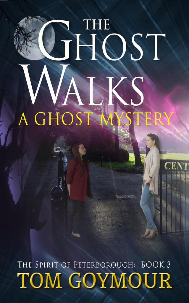 The Ghost Walks (The Spirit of Peterborough #3)