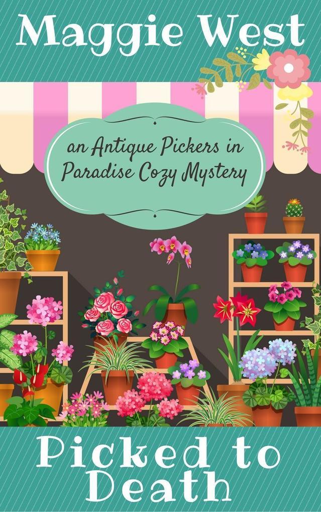 Picked to Death (Antique Pickers in Paradise Cozy Mystery Series #1)