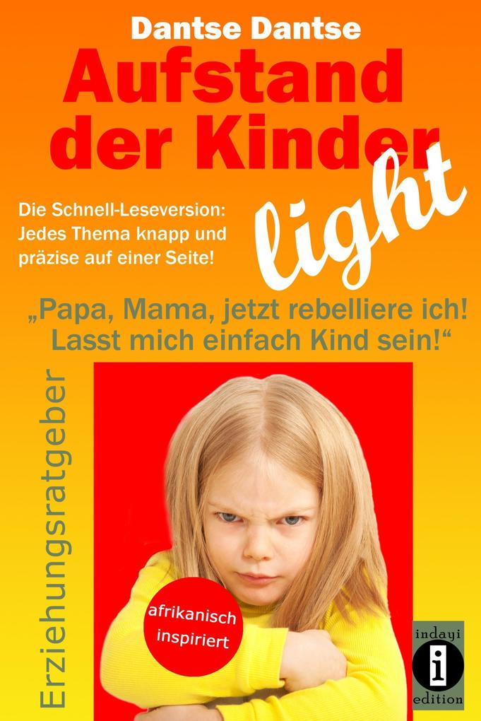 Aufstand der Kinder - LIGHT - Der Erziehungsratgeber als Schnell-Leseversion jedes Thema knapp und präzise auf einer Seite!